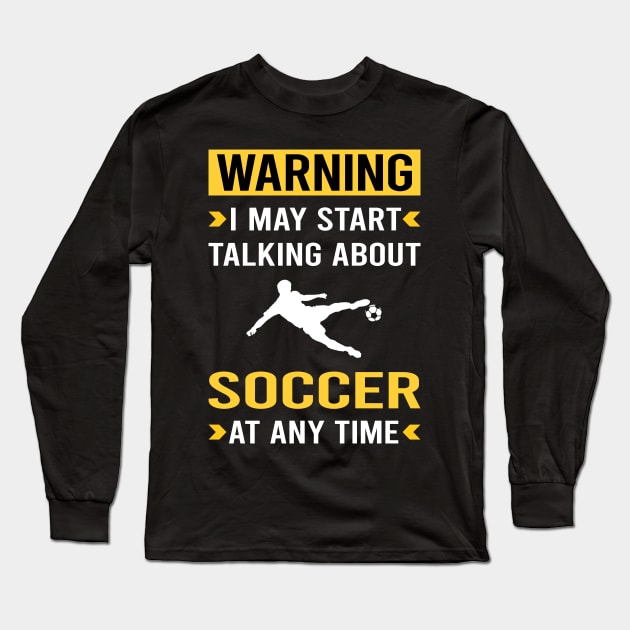 Warning Soccer Long Sleeve T-Shirt by Bourguignon Aror